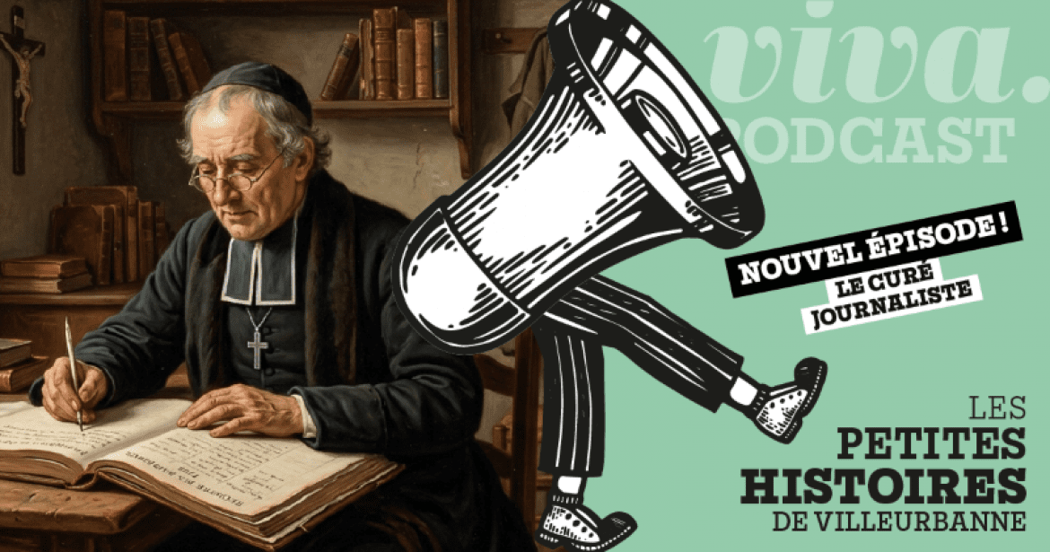 Nouvel épisode du podcast "les Petites histoires de Villeurbanne" : le curé journaliste